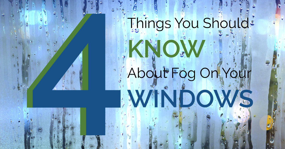 4 Things You Should Know About Fog On Your Windows
