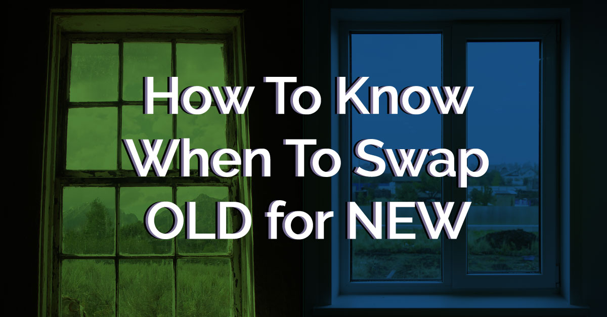 Windows: How To Know When To Swap Old For New